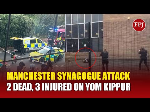 Manchester Synagogue Attack on Yom Kippur | 2 Dead, 3 Injured