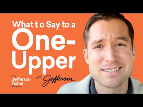 what to say to someone who always tries to one-up you