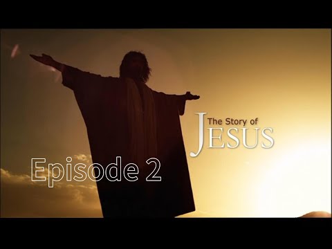 The Story of Jesus - Episode 2 Full