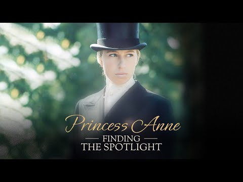 Princess Anne: Finding the Spotlight (2024) | Full Documentary