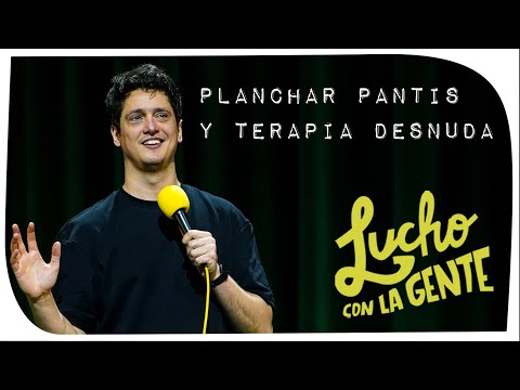 Lucho con La Gente #205 - Planchar Pantis y Terapia Desnuda