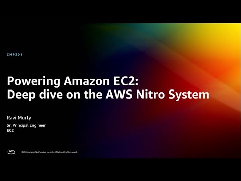 AWS re:Invent 2022 - Powering Amazon EC2: Deep dive on the AWS Nitro System (CMP301)