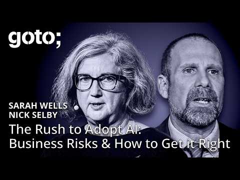 The Rush to Adopt AI: How to Get it Right & Business Risks • Nick Selby & Sarah Wells • GOTO 2026