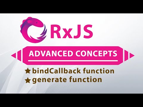 Adanced RxJS Concepts and Usage | BindCallback and Generate Functions