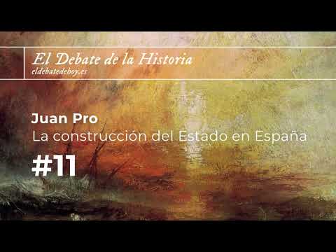 El Debate de la Historia #11. Juan Pro y la construcción del Estado en España