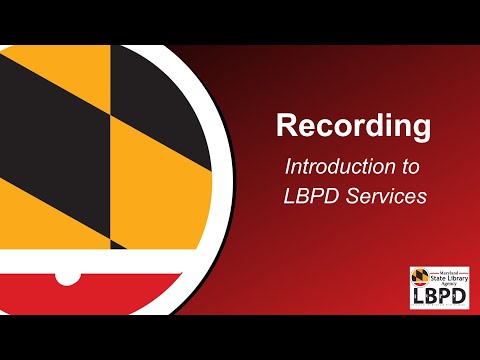 Maryland State Library for the Blind and Print Disabled - Introduction to Services Webinar