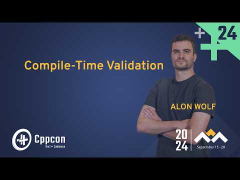 Compile-Time Validation in C++ Programming - Alon Wolf - CppCon 2024