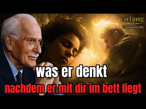 Was ein Mann nach dem Sex denkt (und wie man die Bindung dort „besiegelt“) | Carl Jung