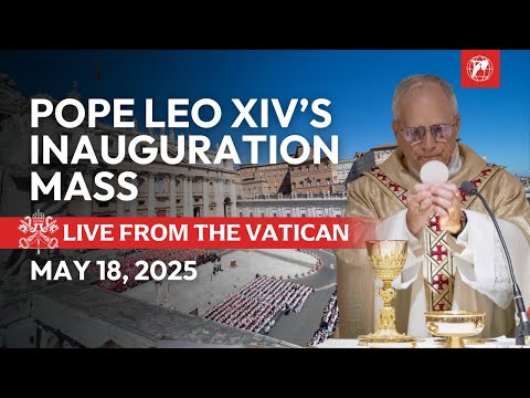 LIVE from the Vatican: Pope Leo XIV’s Inauguration Mass | St. Peter’s Square | May 18, 2025