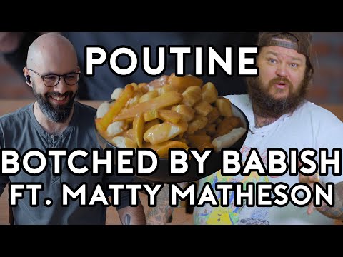 Poutine | Botched By Babish (ft. Matty Matheson)