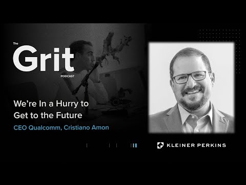 Grit Podcast - CEO Qualcomm, Cristiano Amon: We’re In a Hurry to Get to the Future