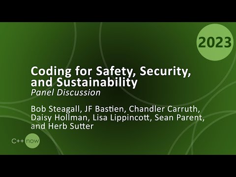 Coding for Safety, Security, and Sustainability in C++ - Panel Discussion - CppNow 2023