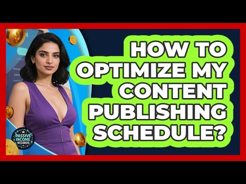 How To Optimize My Content Publishing Schedule?