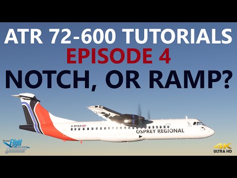 MSFS | ATR72-600 Tutorial - Episode 4: RAMP? or NOTCH? [4K]