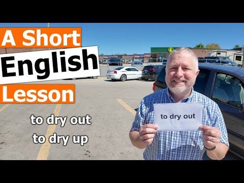 Learn the English Phrasal Verbs "to dry out" and "to dry up"