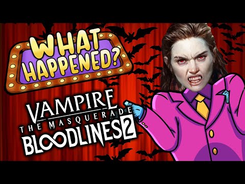 Vampire The Masquerade Bloodlines 2 - What Happened?