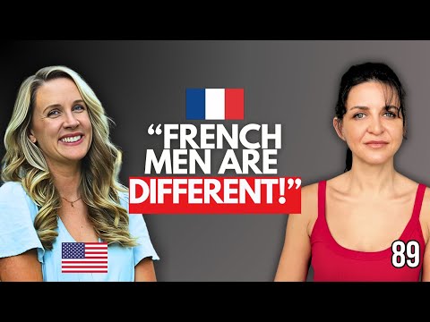 The Truth About Being in a Relationship With a French Man (American Woman Shares) #089