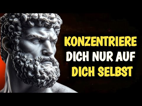🌟 KONZENTRIERE DICH AUF DICH SELBST UND HÖR AUF, ES ALLEN RECHT ZU MACHEN — STOIZISMUS