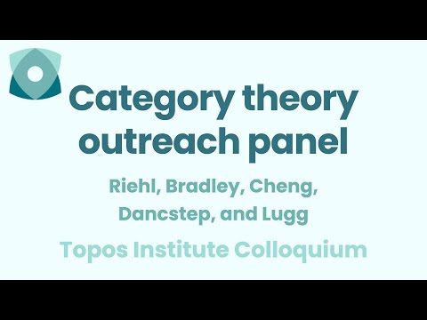 Riehl, Bradley, Cheng, Dancstep, and Lugg: "Category theory outreach panel"