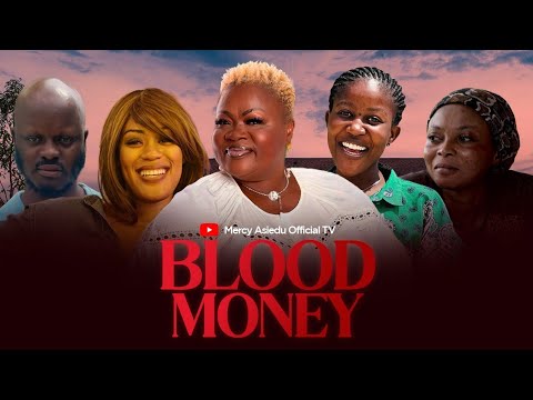 BLOOD MONEY FULL STORY FT.MERCY ASIEDU,VIRUS,PANTAN,AWURA AMA,ATO,KENYA,OHENEWAA