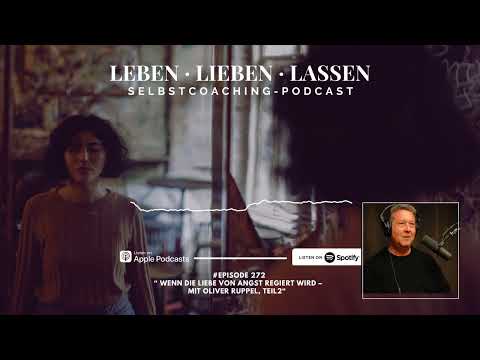 Wenn die Liebe von Angst regiert wird – mit Oliver Ruppel Teil 2