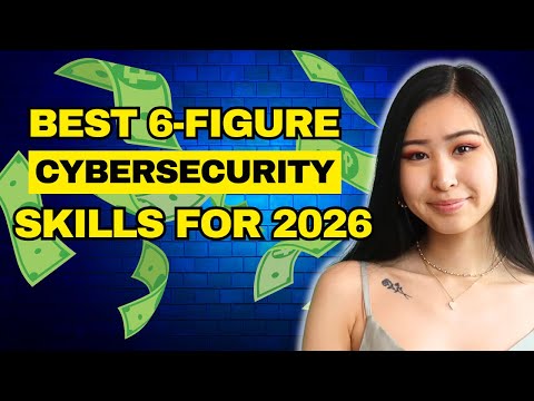 BEST 6-Figure Cybersecurity Skills of the Future to Get HIRED in 2026