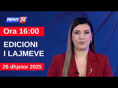26 dhjetor 2025 Edicioni i Lajmeve në News24 në studio Ina Qirjo (Ora 16:00)