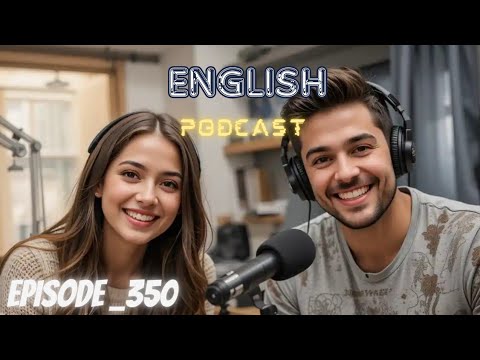 Learning English Podcast Conversation Episode 350 | Podcast English
