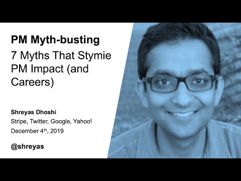 Shreyas Doshi: PM Mythbusting—The 7 Myths That Stymie PM Impact (and Careers)