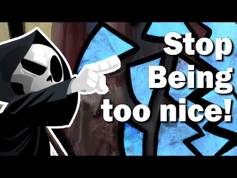 How being too Nice ruins art - Have a Nice Death