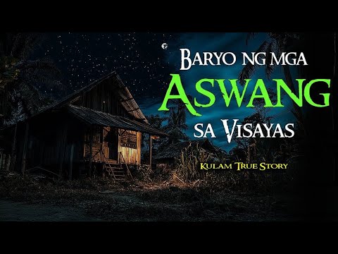 BARYO NG MGA ASWANG SA VISAYAS | Tagalog Horror Stories | Kwentong Aswang True Stories
