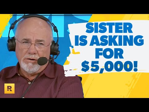 My Sister Wants To Borrow $5,000!