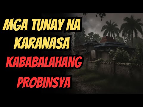 Mga Tunay na Kwentong Kababalaghan sa Probinsya na Magpapakaba sa'yo Hanggang Umaga!Pinoy True