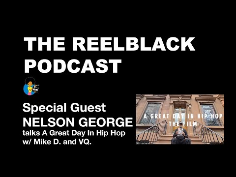 Reelblack Podcast - Nelson George (2025) | A Great Day In Hip-Hop The Film is Now Crowdfunding