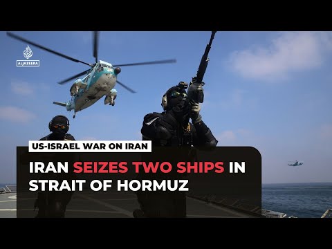 Iran seizes two vessels in Strait of Hormuz amid US blockade