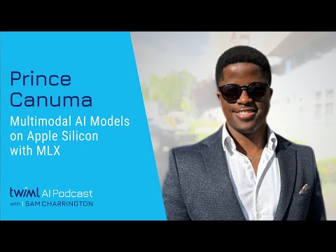 Multimodal AI Models on Apple Silicon with MLX [Prince Canuma] - 744