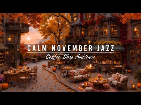 Calm November Jazz Music for Studying, Good Mood 🍂 Warm Fall Morning at Chill Coffee Shop Ambience