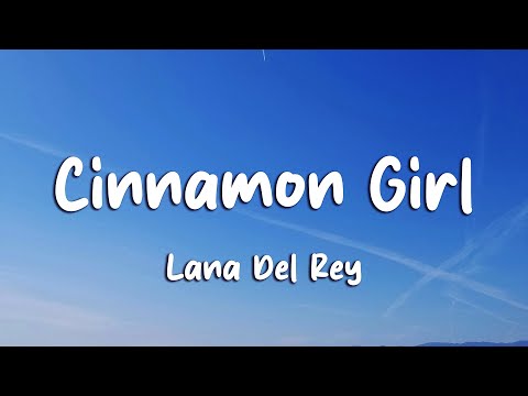 Lana Del Rey - Cinnamon Girl (Lyrics)