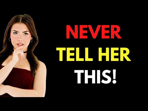 MUST WATCH - Never Tell a Woman These 5 Things — It Kills Attraction Instantly