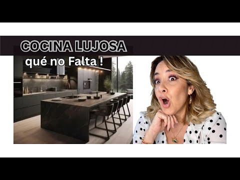 Cocina Lujosa, qué NO falta?