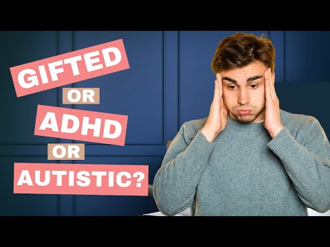 How to tell the difference between giftedness, ADHD and autism when the signs are so similar