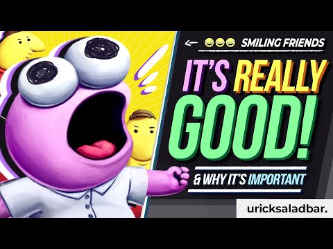 Smiling Friends  - It's Really Good (And Why It's Important)