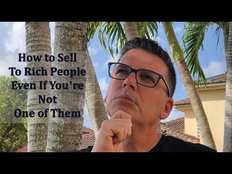 How Do You Sell to Rich People When You're Not One