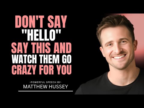 99.9% OF MEN CAN T RESIST YOU WHEN YOU SAY THIS! | Matthew Hussey