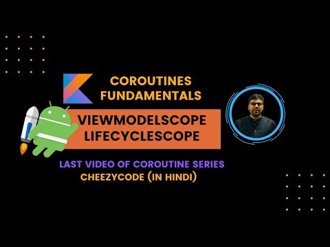 ViewModelScope & LifecycleScope in Android Coroutines | CheezyCode Hindi