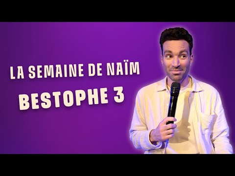 Bestophe 3 - La semaine de Naïm