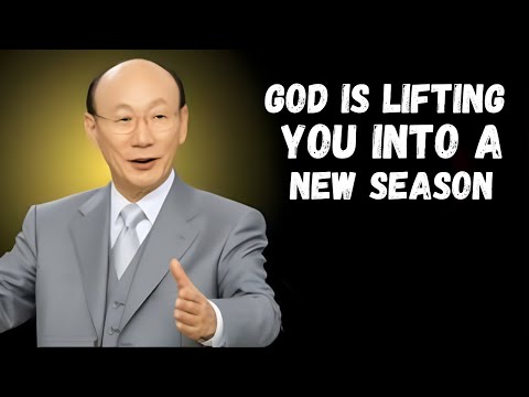 God Is Lifting You Into a New Season | Don’t Resist the Change | Dr. David Yonggi Cho