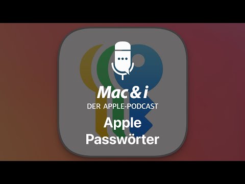 Na sicher: Apples Passwörter-App und Passkeys | Mac & i-Podcast