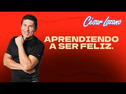 Aprendiendo a ser Feliz después de la adversidad | César Lozano
