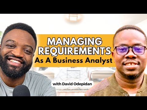 Mastering Requirements As A Business Analyst ft David Odepidan